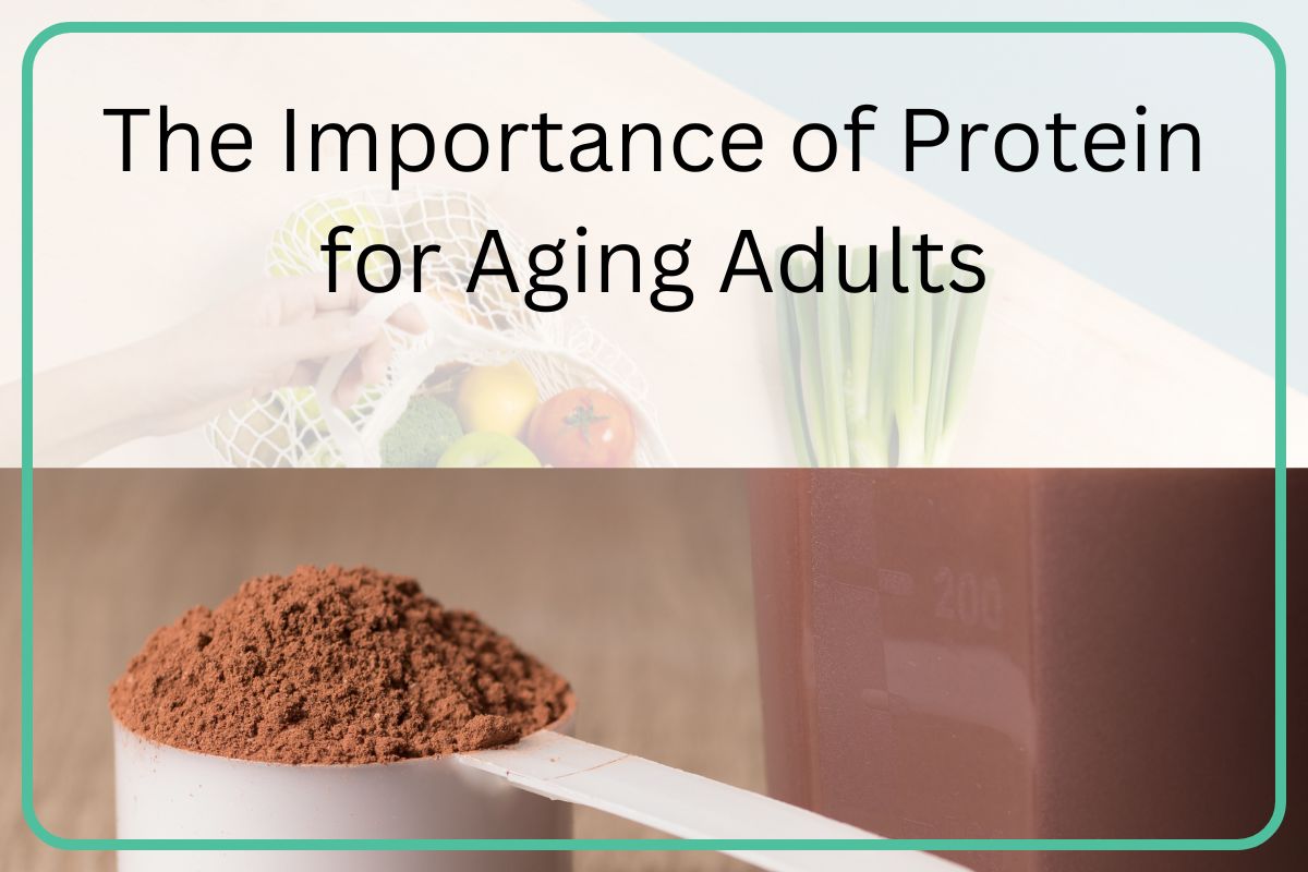 The Importance of Protein for Aging Adults